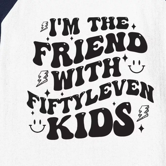 Im The Friend With Fiftyleven Mom Life Big Family Baseball Sleeve Shirt