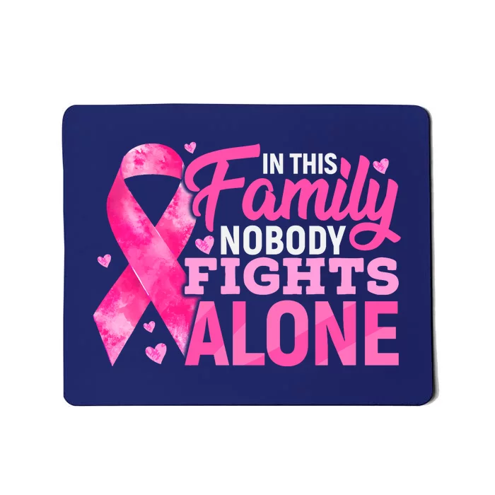 In This Family Nobody Fights Alone We Wear Pink Breast Cancer Awareness Squad Mousepad