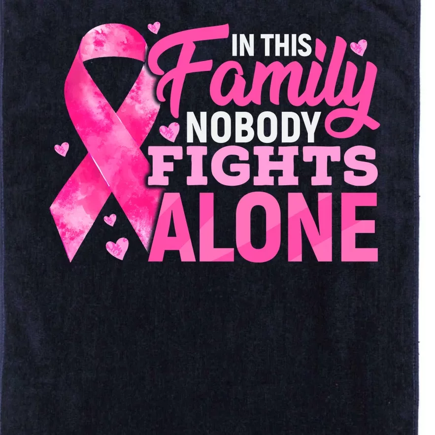 In This Family Nobody Fights Alone We Wear Pink Breast Cancer Awareness Squad Platinum Collection Golf Towel