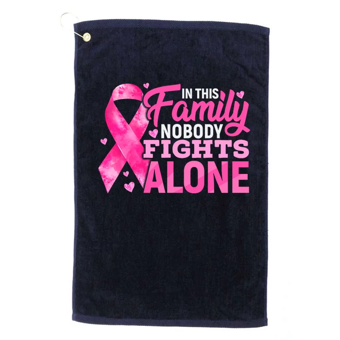 In This Family Nobody Fights Alone We Wear Pink Breast Cancer Awareness Squad Platinum Collection Golf Towel