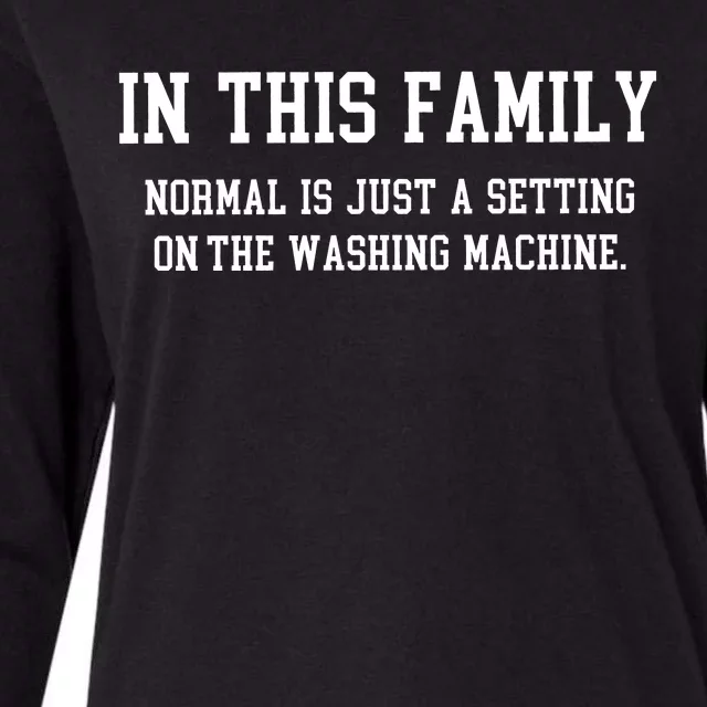 In This Family Normal Is Just A Setting On The Washing Machine Womens Cotton Relaxed Long Sleeve T-Shirt