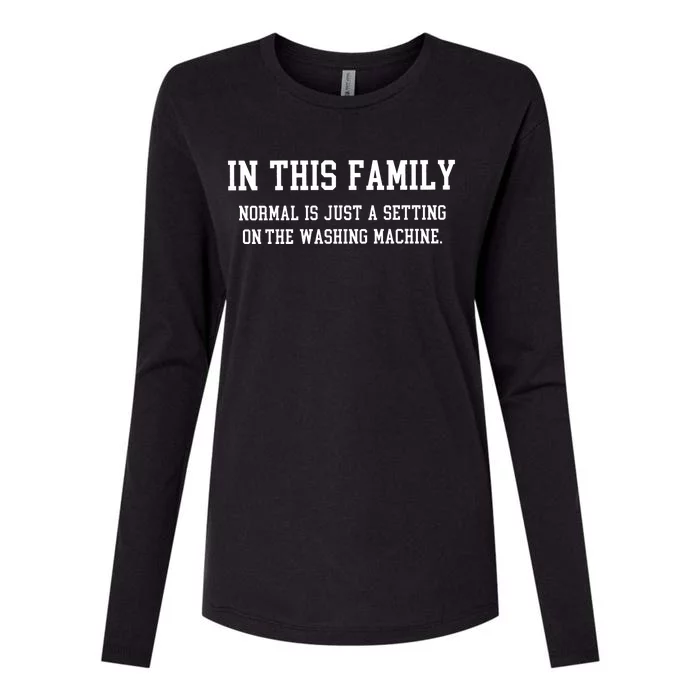 In This Family Normal Is Just A Setting On The Washing Machine Womens Cotton Relaxed Long Sleeve T-Shirt