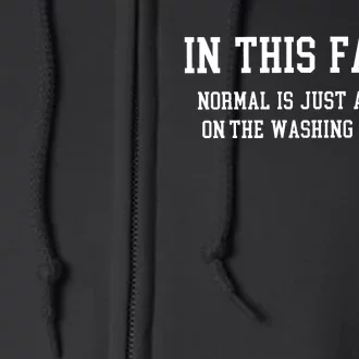 In This Family Normal Is Just A Setting On The Washing Machine Full Zip Hoodie