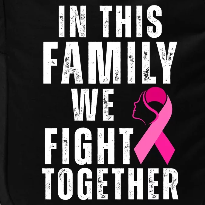 In This Family We Fight Together Breast Cancer Ribbon Impact Tech Backpack