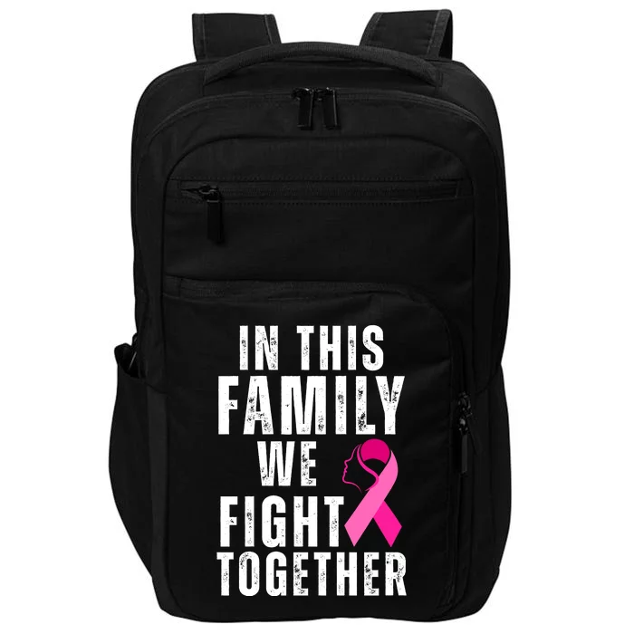 In This Family We Fight Together Breast Cancer Ribbon Impact Tech Backpack