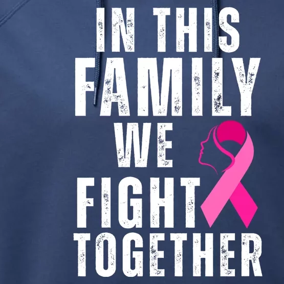 In This Family We Fight Together Breast Cancer Ribbon Performance Fleece Hoodie