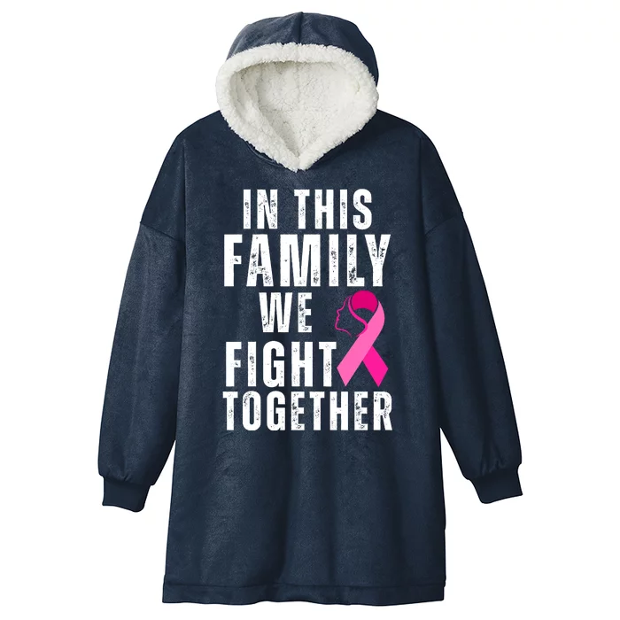 In This Family We Fight Together Breast Cancer Ribbon Hooded Wearable Blanket