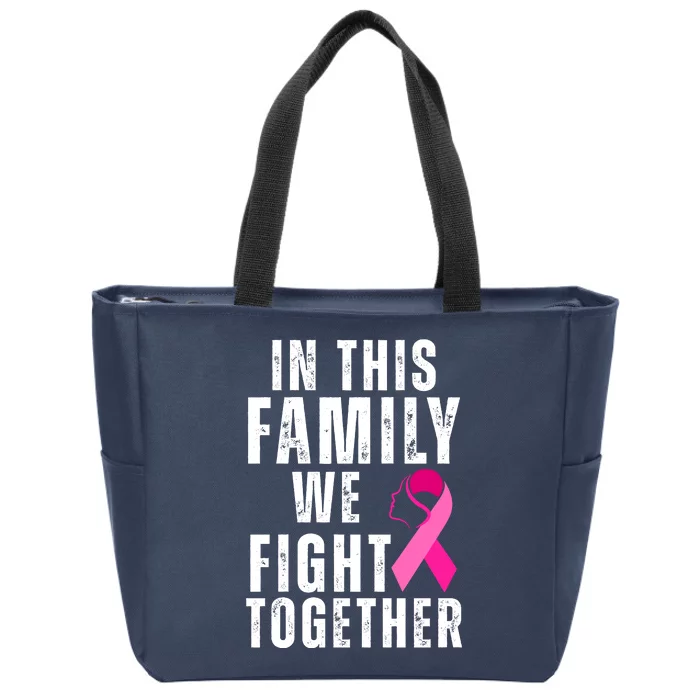 In This Family We Fight Together Breast Cancer Ribbon Zip Tote Bag