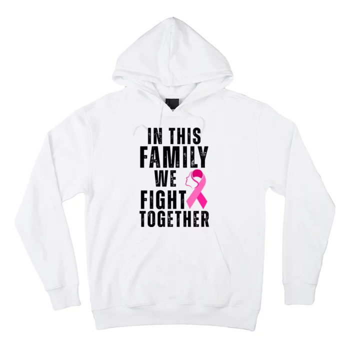 In This Family We Fight Together Breast Cancer Ribbon Hoodie