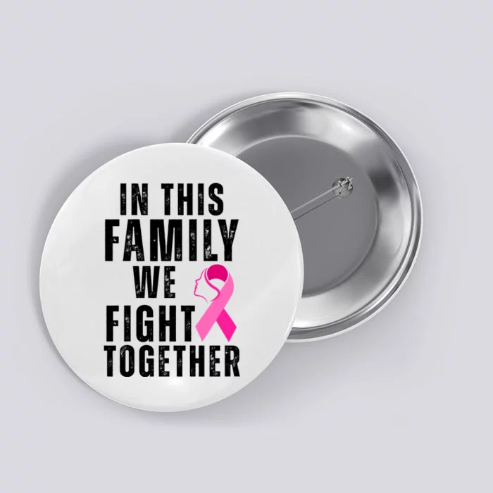 In This Family We Fight Together Breast Cancer Ribbon Button