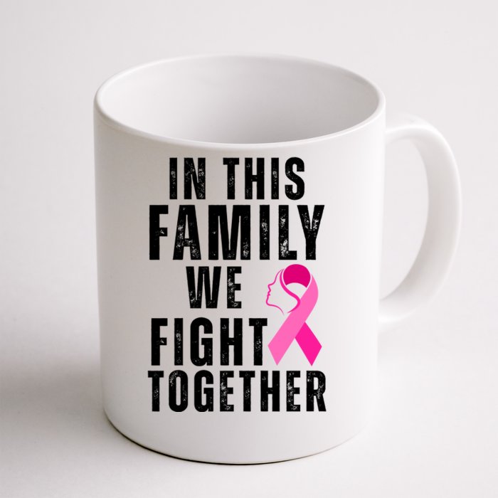 In This Family We Fight Together Breast Cancer Ribbon Front & Back Coffee Mug