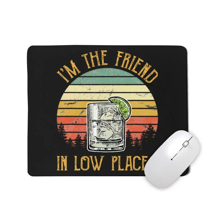 IM The Friend In Low Places Country Music Min Mousepad