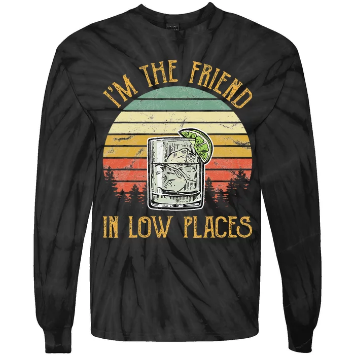 IM The Friend In Low Places Country Music Min Tie-Dye Long Sleeve Shirt