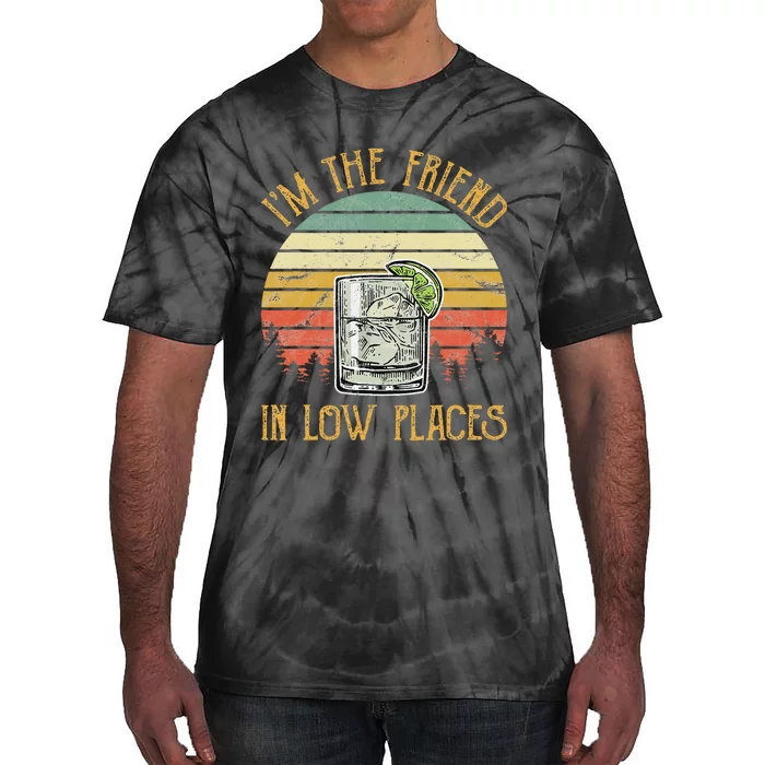 IM The Friend In Low Places Country Music Min Tie-Dye T-Shirt