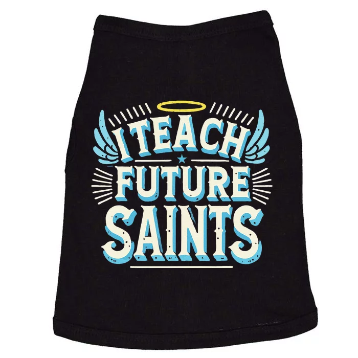 I Teach Future Saints Catholic For Dedicated Teachers Doggie Tank