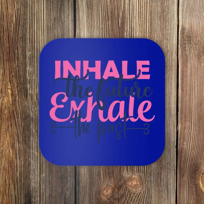 Inhale The Future Exhale The Past Motivational Yoga Design Gift Coaster