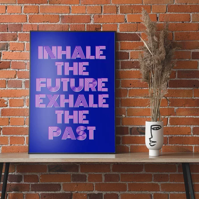 Inhale The Future Exhale The Past Gift Poster