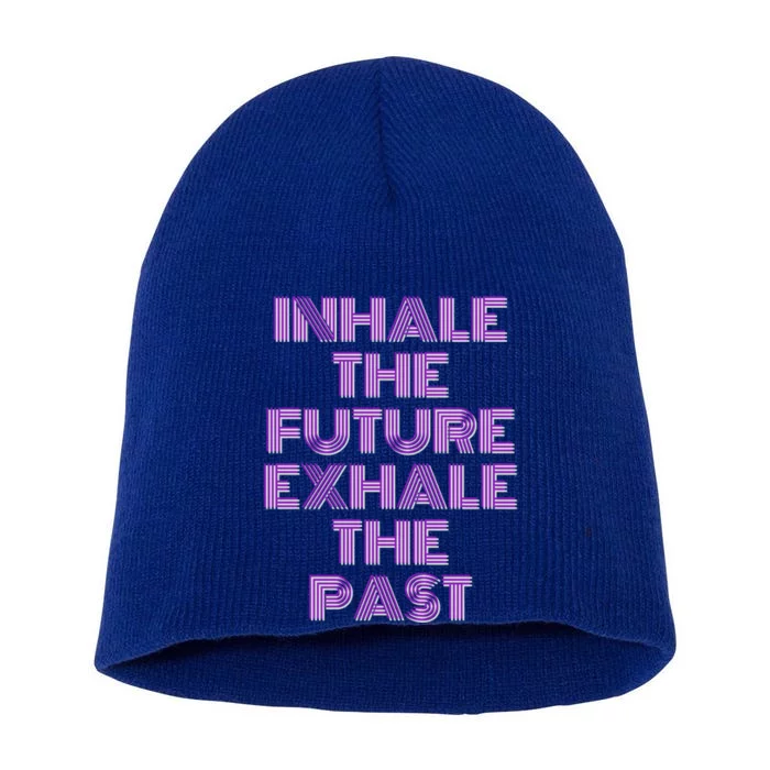 Inhale The Future Exhale The Past Gift Short Acrylic Beanie