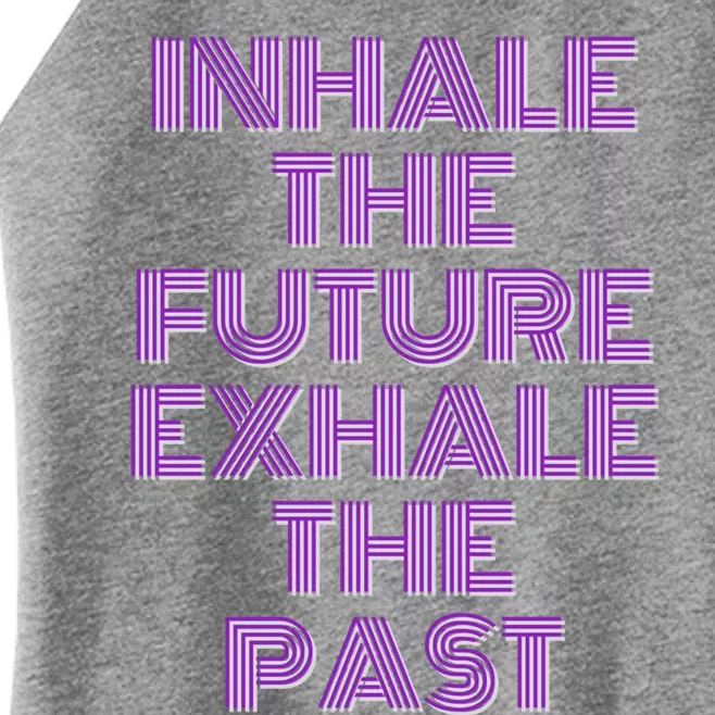 Inhale The Future Exhale The Past Gift Women’s Perfect Tri Rocker Tank