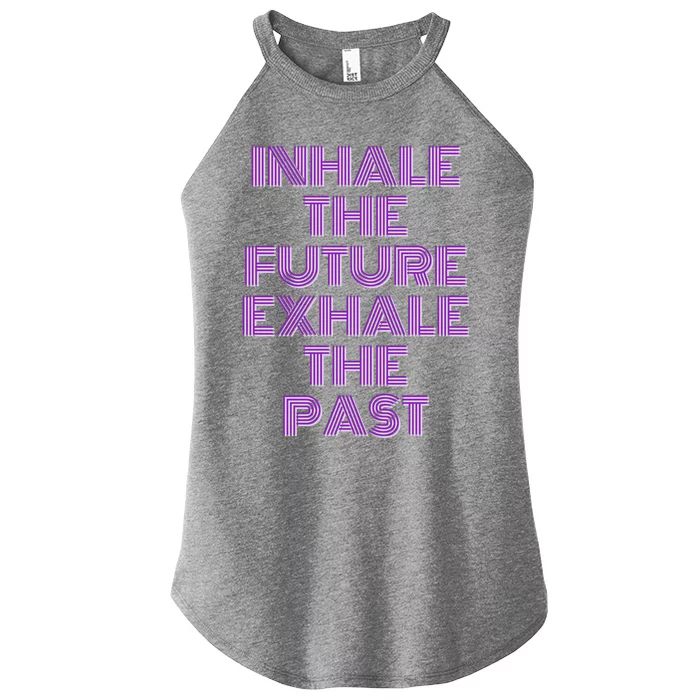 Inhale The Future Exhale The Past Gift Women’s Perfect Tri Rocker Tank