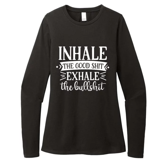 Inhale The Good Shit Exhale The Bull Shit Funny Smoke Lovers Womens CVC Long Sleeve Shirt