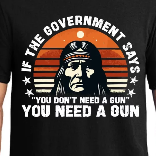 If The Government Says You DonT Need A Gun Funny Quote Pajama Set