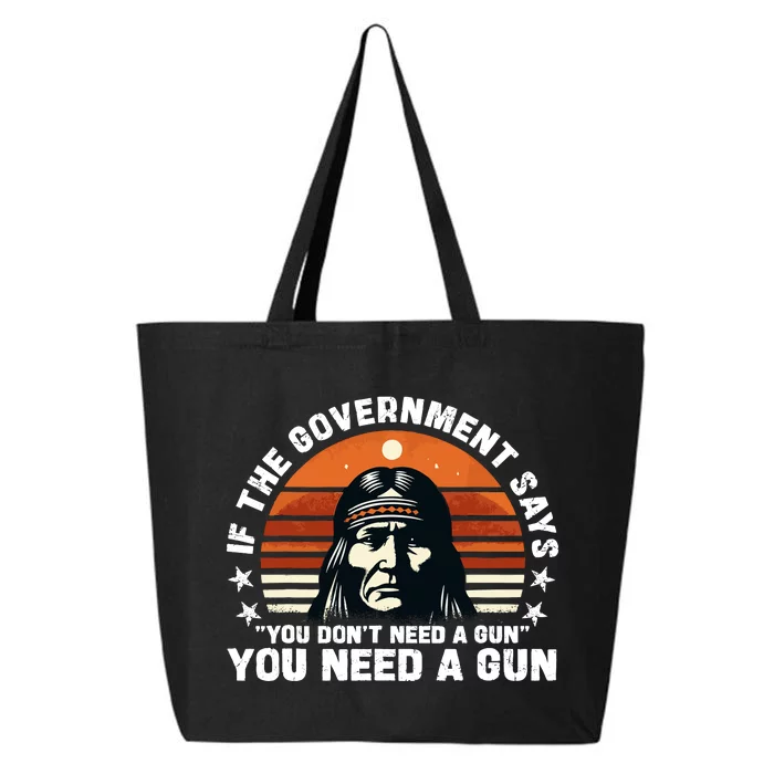 If The Government Says You DonT Need A Gun Funny Quote 25L Jumbo Tote