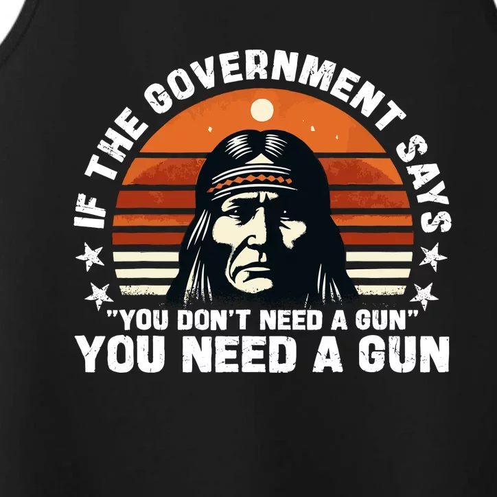 If The Government Says You DonT Need A Gun Funny Quote Performance Tank