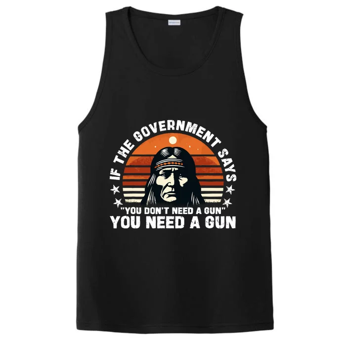 If The Government Says You DonT Need A Gun Funny Quote Performance Tank