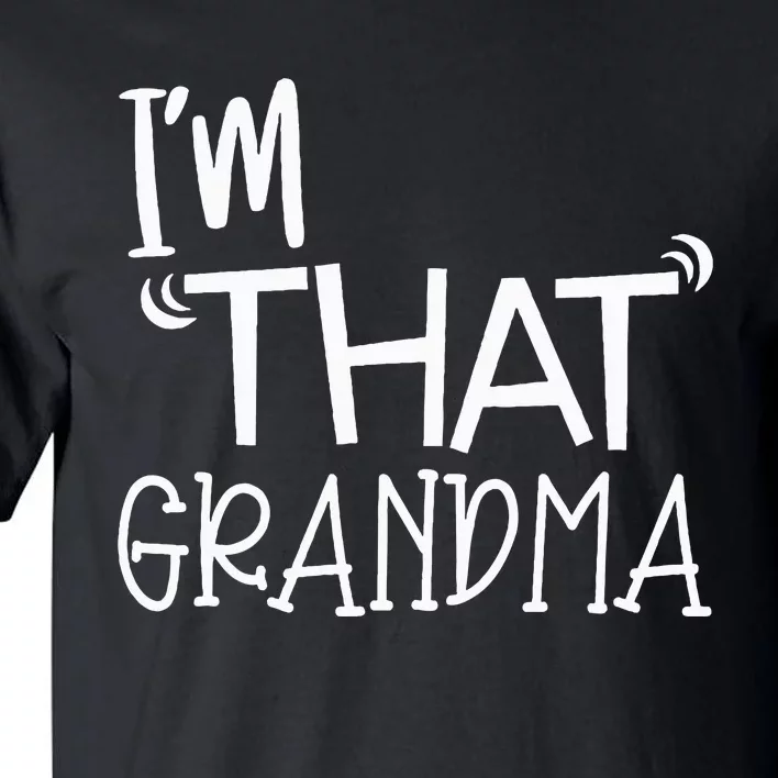 IM That Grandma Funny Best Aunt Tall T-Shirt