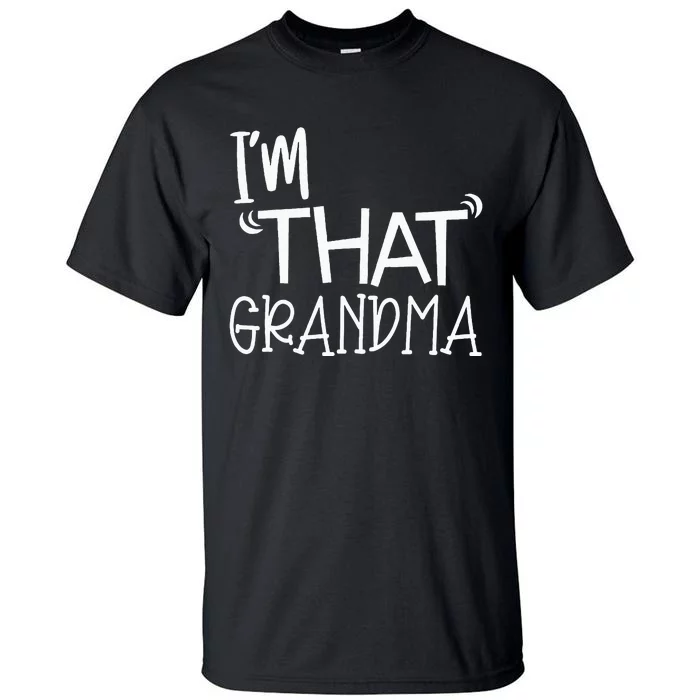 IM That Grandma Funny Best Aunt Tall T-Shirt