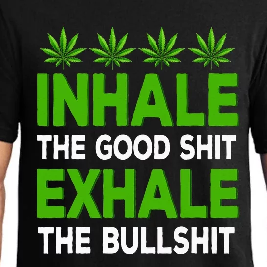 Inhale The Good Shit Exhale Bullshit Cannabis Weed Marijuana Pajama Set