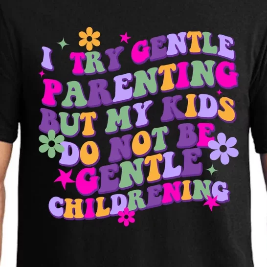 I Try Gentle Parenting But My Do Not Be Gentle Mom Gift Pajama Set