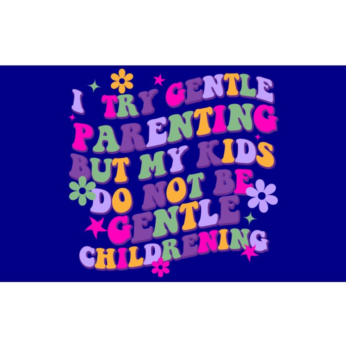 I Try Gentle Parenting But My Do Not Be Gentle Mom Gift Bumper Sticker