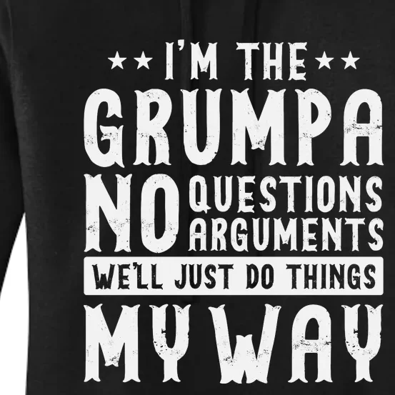 I’m The Grumpa No Questions Arguments Well Just Do Thing My Way Women's Pullover Hoodie