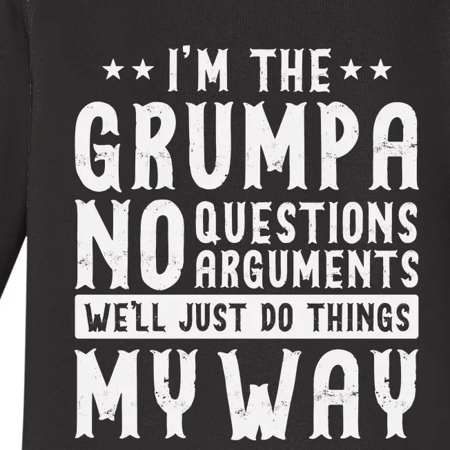 I’m The Grumpa No Questions Arguments Well Just Do Thing My Way Baby Long Sleeve Bodysuit