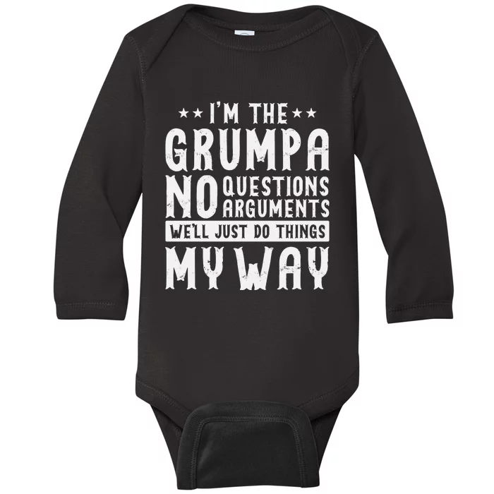 I’m The Grumpa No Questions Arguments Well Just Do Thing My Way Baby Long Sleeve Bodysuit