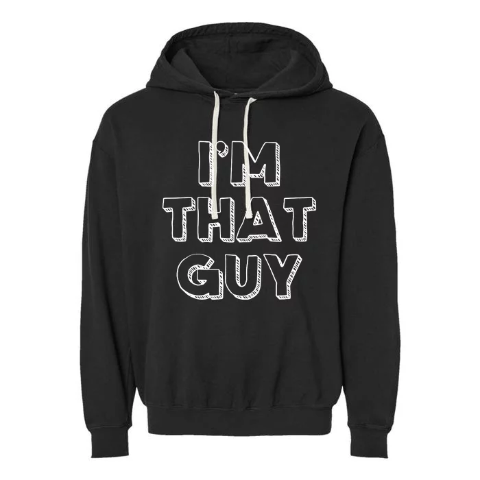 Im That Guy Garment-Dyed Fleece Hoodie