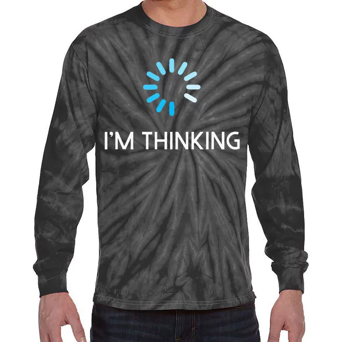 Im Thinking Geeks I Am Thinking Tie-Dye Long Sleeve Shirt