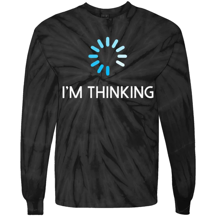 Im Thinking Geeks I Am Thinking Tie-Dye Long Sleeve Shirt