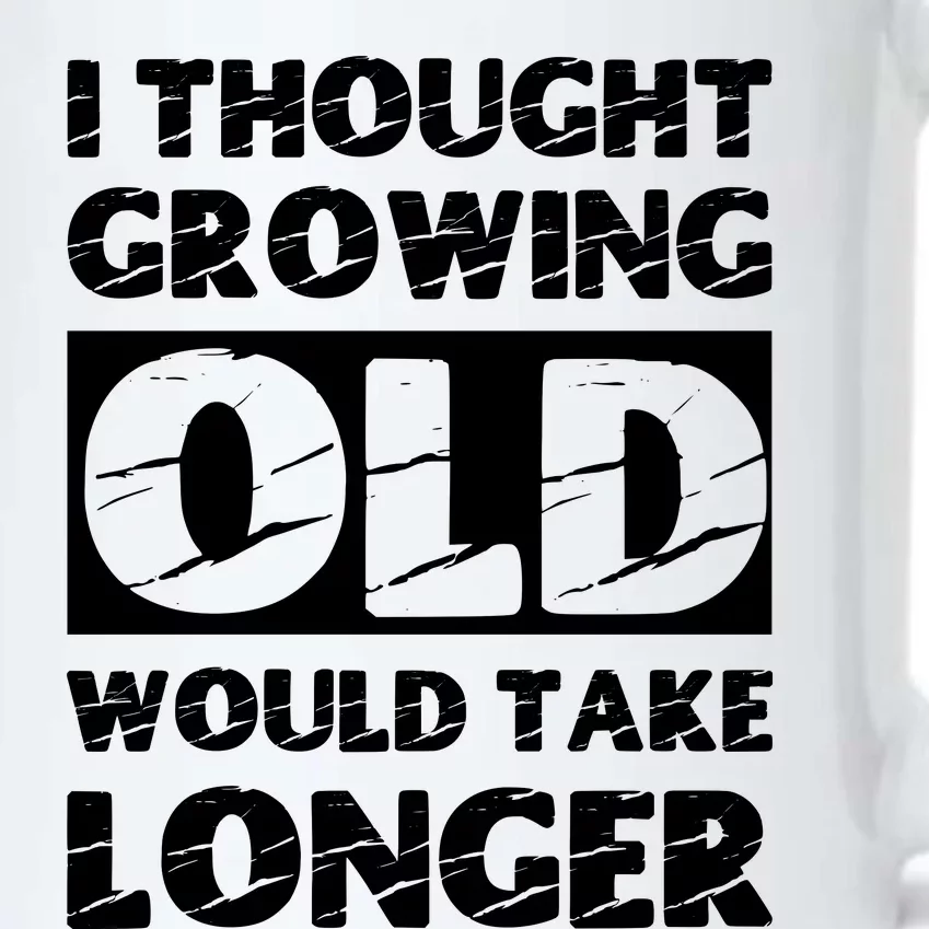 I Thought Growing Old Would Take Longer Black Color Changing Mug