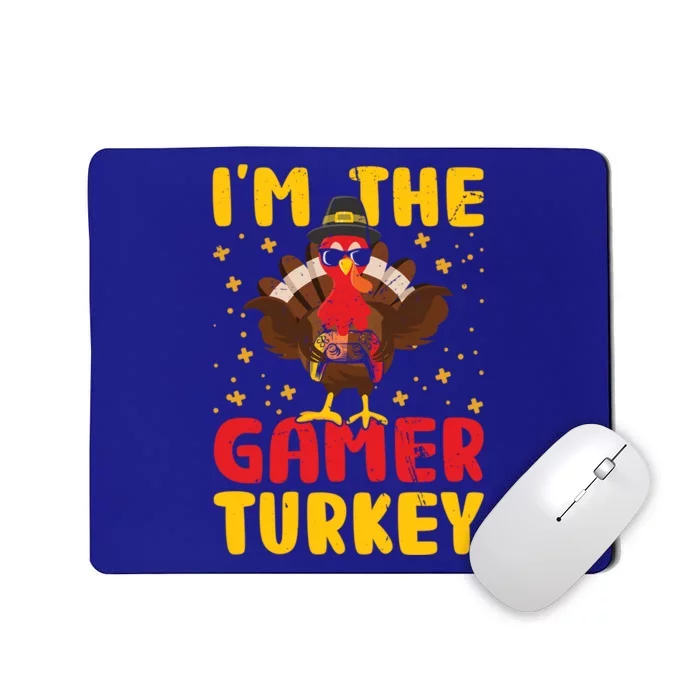 Im The Gamer Turkey Thanksgiving Professional Gamer Love Gift Mousepad