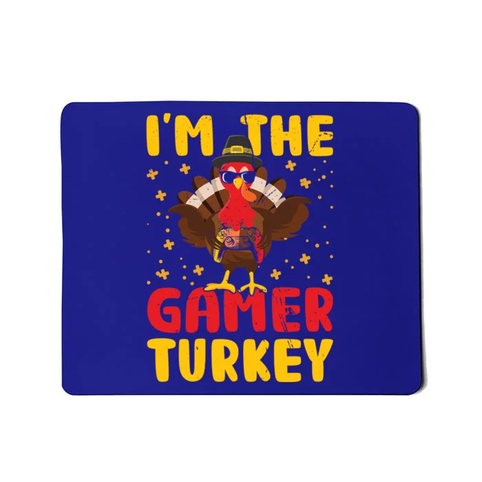 Im The Gamer Turkey Thanksgiving Professional Gamer Love Gift Mousepad