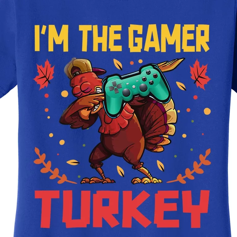 Im The Gamer Turkey Video Gaming Happy Funny Thanksgiving Gift Women's T-Shirt