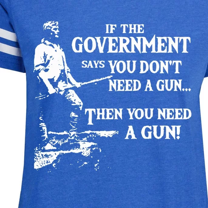 If The Government Says You DonT Need A Gun Enza Ladies Jersey Football T-Shirt