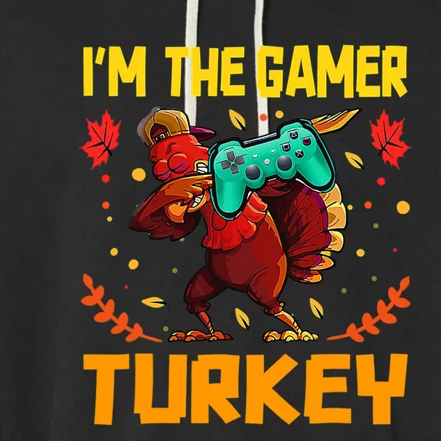 Im The Gamer Turkey Video Gaming Funny Thanksgiving Gift Garment-Dyed Fleece Hoodie