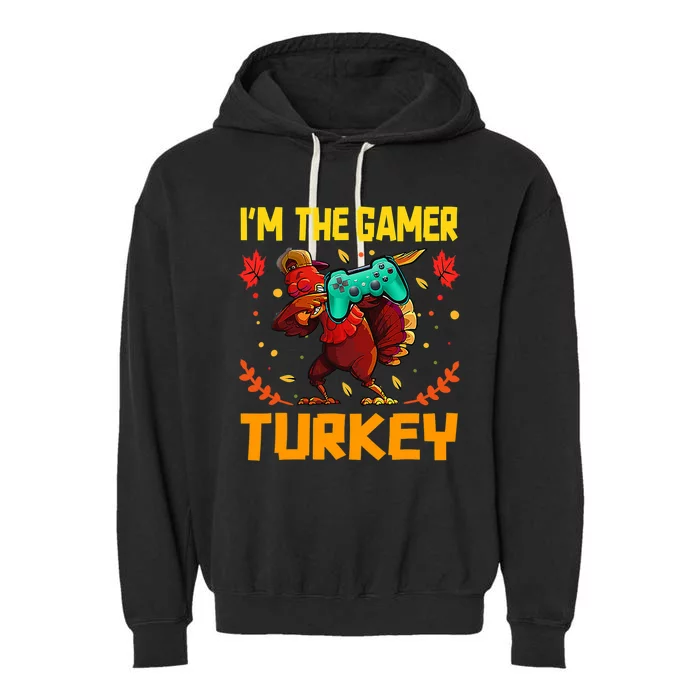 Im The Gamer Turkey Video Gaming Funny Thanksgiving Gift Garment-Dyed Fleece Hoodie