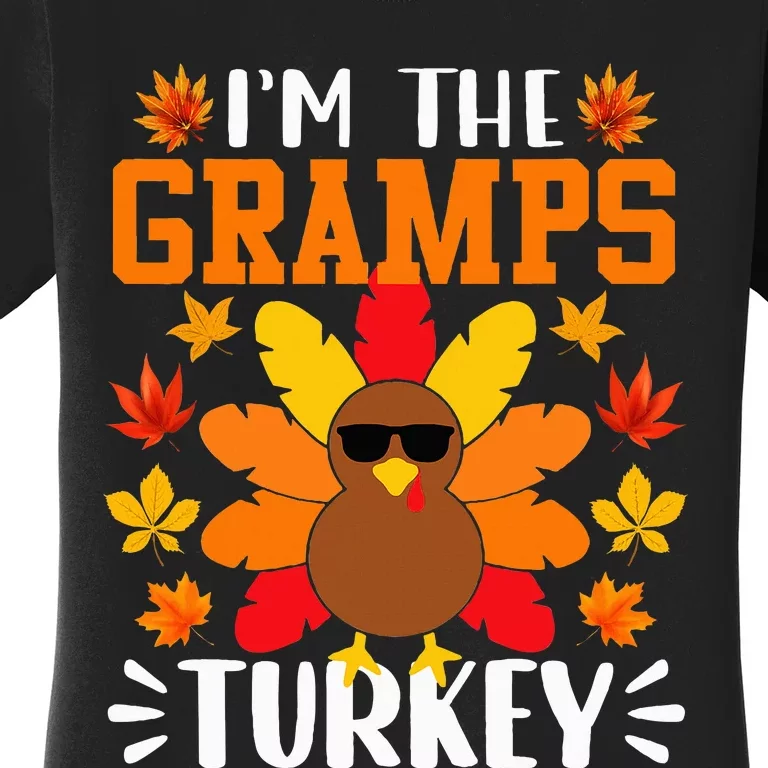 I'm The Gramps Turkey  Funny Turkey Thanksgiving Women's T-Shirt