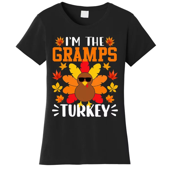 I'm The Gramps Turkey  Funny Turkey Thanksgiving Women's T-Shirt