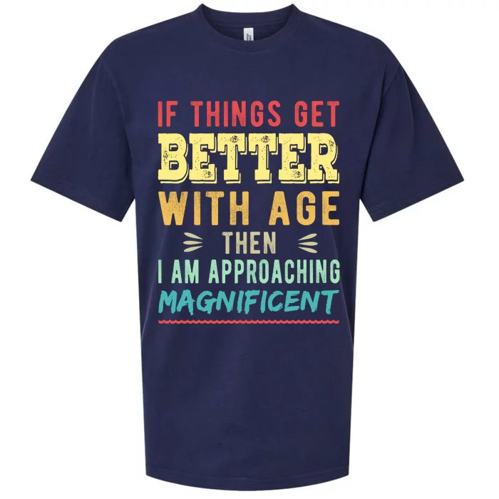 If Things Get Better With Age Then I Am Approaching Magnificent Sueded Cloud Jersey T-Shirt